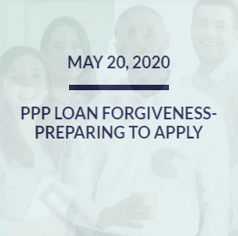 May 20, 2020: PPP Loan Forgiveness - Preparing to Apply