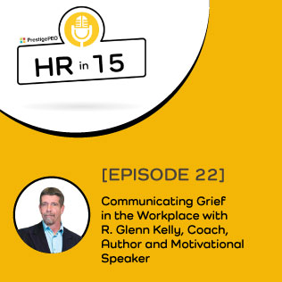 EPISODE 22: Communicating Grief in the Workplace with R. Glenn Kelly, Coach, Author and Motivational Speaker