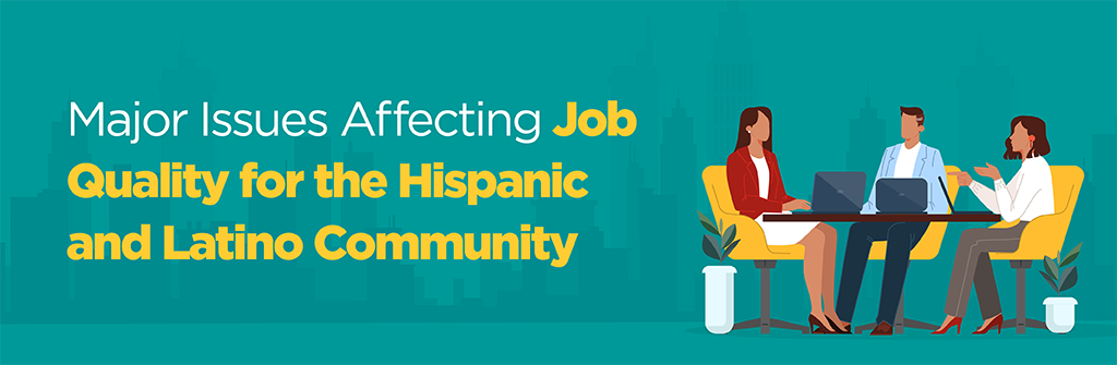 Major Issues Affecting Job Quality for the Hispanic and Latino Community