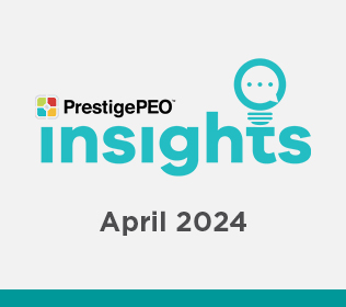 PrestigePEO Insights Newsletter – April 2024