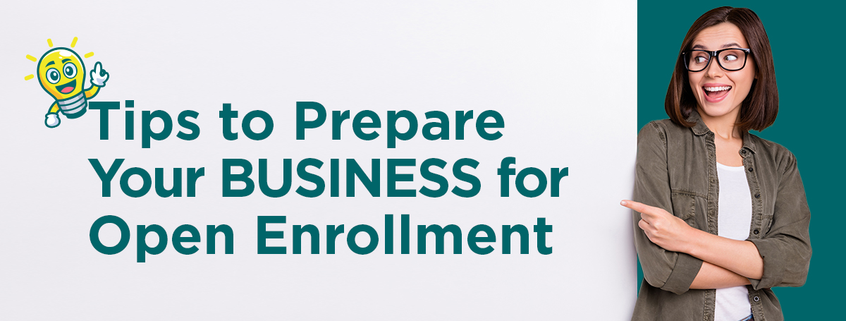 Tips to Prepare Your Business for Open Enrollment