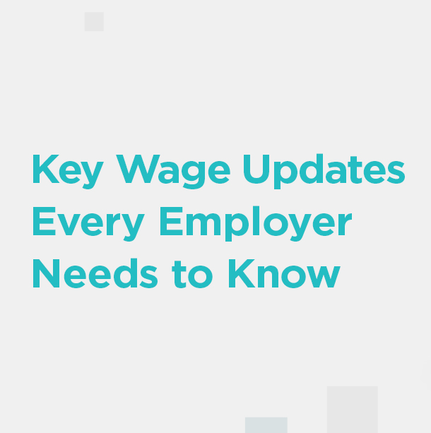 Key Wage Updates Every Employer Needs to Know