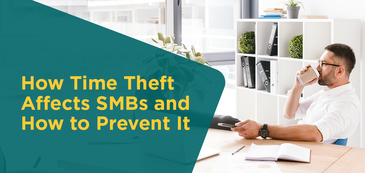 070225 - How Time Theft Affects SMBs And How to Prevent It Header Image How Time Theft Affects SMBs And How to Prevent It