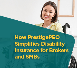 How PrestigePEO Simplifies Disability Insurance for Brokers and SMBs