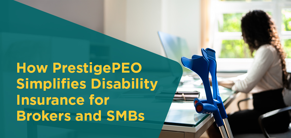 How PrestigePEO Simplifies Disability Insurance for Brokers and SMBs