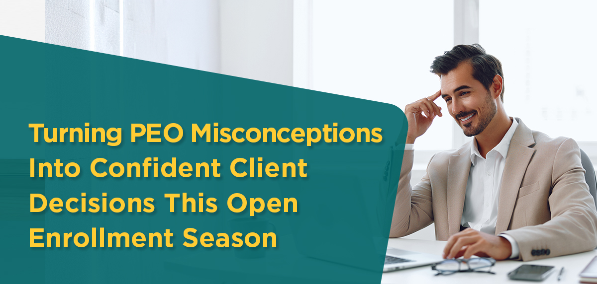 Turning PEO Misconceptions Into Confident Client Decisions This Open Enrollment Season Blog Artwork