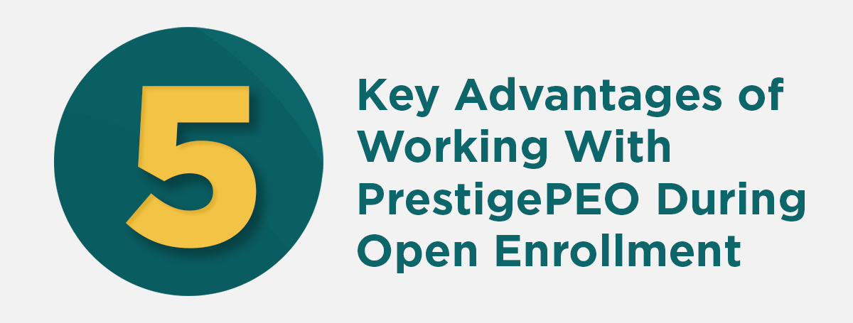100425 -5 Key Advantages of Working With PrestigePEO During Open Enrollment Infographic Image 5 Key Advantages of Working With PrestigePEO During Open Enrollment