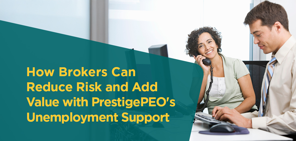 How Brokers Can Reduce Risk and Add Value with PrestigePEO's Unemployment Support