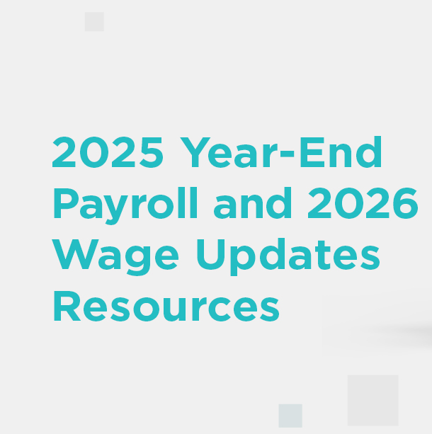 Insights_Featured_Image_banner_111825_01 2025 Year-End Payroll and 2026 Wage Updates Resources