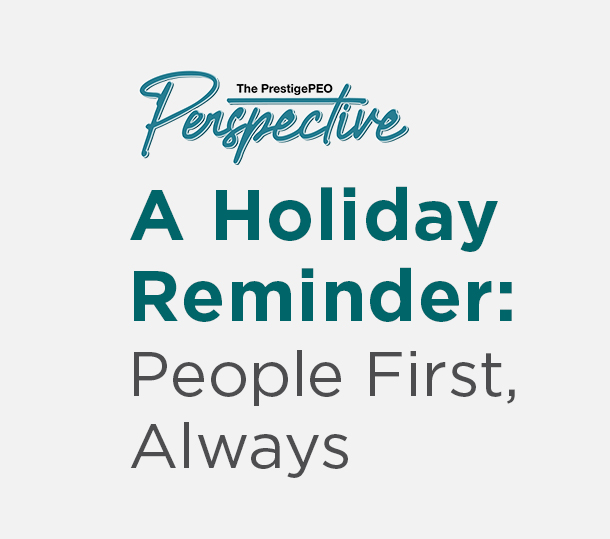 PrestigePEO-Perspective-Featured-Image-December-2025_01 A Holiday Reminder: People First, Always