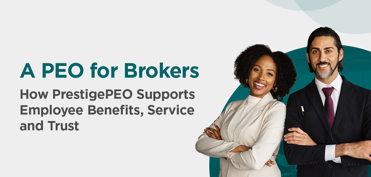 A PEO for Brokers: How PrestigePEO Supports Employee Benefits, Service and Trust Header Image