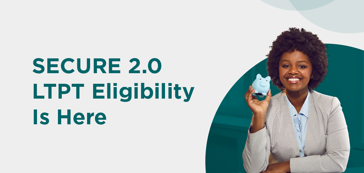 SECURE 2.0 LTPT in Action: Helping Brokers Simplify 401(k) Eligibility for Their Clients